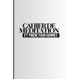 Cahier de méditation et prière pour hommes