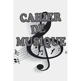 Cahier De Musique: 110 Pages de 10 Portées, Carnet de partitions, Carnet pour Femmes et Hommes