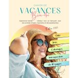 Cahier de vacances bien-être et développement personnel pour femmes – 110 pages pour lâcher prise, déculpabiliser, se reconnecter, gagner en confiance, s’ancrer et faire le point en douceur