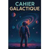 CAHIER GALACTIQUE – Cahier scolaire quadrillé 5x5 mm | 6x9 pouces | 80 pages: Couverture futuriste avec astronaute et galaxies | Parfait pour les élèves, rêveurs et fans de science-fiction
