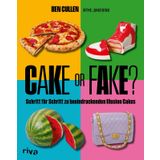 Cake or Fake: Schritt für Schritt zu beeindruckenden Illusion-Cakes | Kreative, hyperrealistische Kuchen-Designs und Motivtorten einfach nachbacken: Pizza, Fußball und Co.