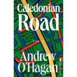 Caledonian Road: Roman | Ein Monumentalpanorama unserer Gegenwart - der große Gesellschaftsroman aus England
