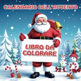 Calendario dell'Avvento Libro da Colorare: Il regalo ideale per il Natale | 24 disegni semplici e vivaci da colorare per giovani artisti, PIÙ 6 pagine extra per un'esperienza festiva indimenticabile!