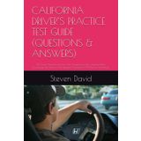 CALIFORNIA DRIVER’S PRACTICE TEST GUIDE (QUESTIONS & ANSWERS): 215 Drivers’ Permit and License Test Questions for the California DMV Knowledge Test, ... the Updated California 2025 Drivers’ Handbook
