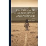 California, Its Characteristics and Prospects