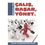 ÇALIŞ, BAŞAR, YÖNET BAŞARI, ÇALIŞMANIN KARŞILIĞIDIR - BAHATTIN TAŞ