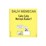 ÇALIŞ ÇALIŞ NEREYE KADAR? - SALIH MEMECAN