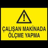 Çalışan Makinada Ölçme Yapma Uyarı Levhası 70x100cm