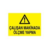 Çalışan Makinada Ölçme Yapma Uyarı Tabelası - 50x70 Foreks - BAAY18