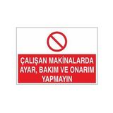 Çalışan Makinalarda Ayar Ve Bakım, Onarım Yapmayın Uyarı Levhası 20x30cm