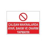 Çalışan Makinalarda Ayar Ve Bakım, Onarım Yapmayın Uyarı Levhası 60x90cm