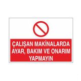 Çalışan Makinalarda Ayar Ve Bakım, Onarım Yapmayın Uyarı Levhası 70x100cm