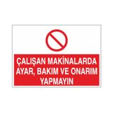 Çalışan Makinalarda Ayar Ve Bakım, Onarım Yapmayın Uyarı Levhası