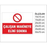 Çalışan Makinaya Elini Sokma, Isg Uyarı ve Ikaz Levhası 3mm Dekota