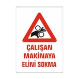 Çalışan Makinaya Elini Sokma Uyarı Levhası 25X35 Cm Pvc Kolay Montaj İkaz Tabelası