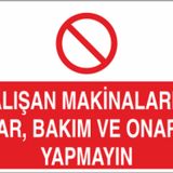 Çalışan Makinelarda Ayar Ve Bakım, Onarım Yapmayın Uyarı Levhası