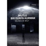 Çalışarak Mutlu Bir Dünya Kurmak Mümkün Mü? - Erhan Aydıner