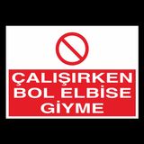 Çalışırken Bol Elbise Giyme Uyarı Levhası 70x100cm