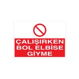 Çalışırken Bol Elbise Giyme Uyarı Tabelası - 35x50 Alüminyum Kompozit Panel - İE29