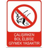 Çalışırken Bol Elbise Giymek Yasaktır Dekota Baskı – 3 mm Forex Uyarı Tabelası 25 cm × 35CM