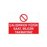 Çalışırken Yüzük Saat Bilezik Takmayınız Uyarı Tabelası - 70x100 Alüminyum Kompozit Panel - YAS6