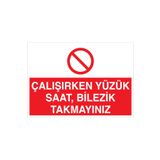 Çalışırken Yüzük Saat Bilezik Takmayınız Uyarı Tabelası - 70x100 Foreks - YAS6