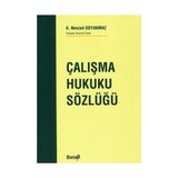 ÇALIŞMA HUKUKU SÖZLÜĞÜ - A. NEVZAD ODYAKMAZ