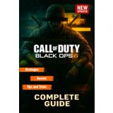 Call of Duty: Black Ops 6 The Most Complete, Updated, and Definitive Strategy Guide for All Campaigns, Multiplayer Modes, Secrets, and Loadouts