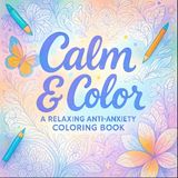 Calm & Color: A Relaxing Anti-Anxiety Coloring Book - Stress-Relief Art Therapy for Mindfulness & Mental Wellness | Intricate Designs & Soothing ... Adults & Teens (Rin Kishi's Coloring Books)