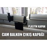 Cam Balkon Çıkış Kapağı-Cam Balkon Teker Çıkış Yeri Kapağı-Cam Ba