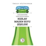 Cam Sanayisinin Tarihî Serencamında Kızılay Maden Suyu Şişeleri