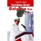 CAMBAZI BIRAK BALYOZ'A BAK - ÖZDEN ÖRNEK
