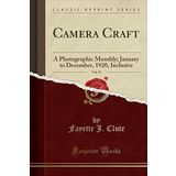 Camera Craft, Vol. 27: A Photographic Monthly; January to December, 1920, Inclusive (Classic Reprint)