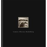 Camera Obscura Heidelberg: Schwarz-weiss Fotografien und Texte. Historische und zeitgenössische Texte