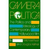 Camera Politica: The Politics and Ideology of Contemporary Hollywood Film