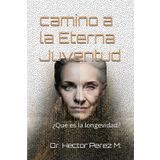 Camino a la Eterna Juventud: ¿Que es la longevidad?