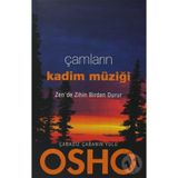 ÇAMLARIN KADIM MÜZİĞİ ÇABASIZ ÇABANIN YOLU - ZEN'DE ZIHIN BIRDEN DURUR - OSHO (BHAGMAN SHREE RAJNEESH)