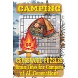 Camping Crossword Puzzles Book: Over 50 Camp-Themed Puzzles to Spark Your Mind, Fuel Your Fun, and Keep Your Brain Toasty by the Mental Campfire. No Mosquito Repellent Required!