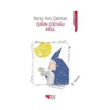 Can Çocuk Yayınları Işığın Çocuğu Arel - Koray Avcı Çakman 9 - 12 Yaş Masal & Öykü Kitabı