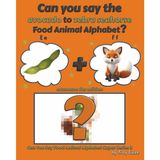 Can You Say The Avocado to Zebra Seahorse Food Animal Alphabet? Edamame Fox Edition (Can You Say Food Animal Alphabet Super Series 3, Band 3)