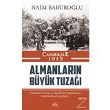 Çanakkale 1915 Almanların Büyük Tuzağı - Naim Babüroğlu