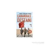 Çanakkale Destanı Gerçek Efsanelerin Öyküsü - İsmail Bilgin