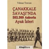 Çanakkale Savaşı'da 582.309 Askerin Ayak İzleri - Yılmaz Tezcan