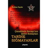 ÇANAKKALE SAVAŞI´NIN ŞEHİT SUBAYLARI TARIHE SIĞMAYANLAR - BURHAN SAYILIR