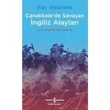 Çanakkale'de Savaşan İngiliz Alayları - Çanakkale Savaşı Dizisi İş Bankası Kültür Yayınları
