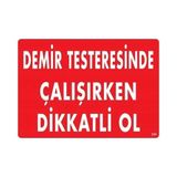 Cancup Karton Bardak Demir Testeresinde Çalışırken Dikkatli Ol Uyarı Levhası 25X35 KOD:239 - Tek Ebat - 1 Adet