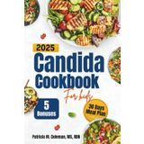 Candida Cookbook For kids 2025: Simple, Healing Recipes to Cleanse, Fight Yeast, and Rebuild Your Child’s Gut and Immune Health