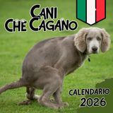 Cani Che Cagano Calendario 2026: Il regalo perfetto per gli amanti degli animali: 12 immagini con citazioni carine e divertenti.