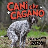 Cani Che Cagano Calendario 2026: Il regalo perfetto per gli amanti dei cani 12 immagini divertenti con citazioni divertenti.