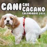 Cani Che Cagano Calendario 2026: Un regalo indimenticabile per gli amanti dei cani: 12 immagini spiritose con detti umoristici che rallegrano il tuo cuore.